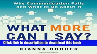 Read What More Can I Say?: Why Communication Fails and What to Do About It  Ebook Free