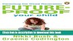 Download Future-proof Your Child: Parenting The Wired Generation PDF Free