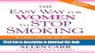 Read The Easy Way for Women to Stop Smoking: A Revolutionary Approach Using Allen Carr s