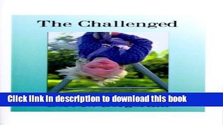 Read The Challenged: Overcoming Retarded Ideas and Practices Relating to Those We Call Retarded