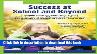 Read Parent Guide: Success at School and Beyond - 7 Simple Steps to Boost Your Child s Ability to