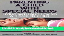Read Parenting A Child with Special Needs: Living With and Loving A Disabled Child  Ebook Free