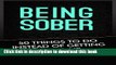 Read Being Sober: 50 Things To Do Instead Of Getting F***ed Up (things to do, bored, sober,