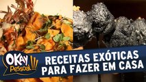 Receitas exóticas para fazer em casa