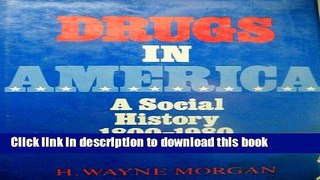Download Drugs in America: A Social History, 1800-1980 Ebook Free