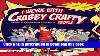Read I Work With Crabby Crappy People: Thriving in a Rotten Work Environment Ebook Free