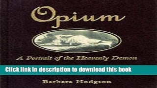 Read Opium: A Portrait of the Heavenly Demon Ebook Free