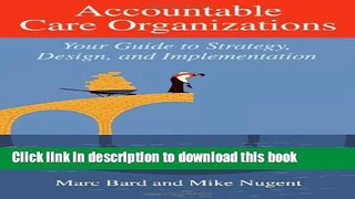 Read Accountable Care Organizations: Your Guide to Strategy, Design, and Implementation (Ache