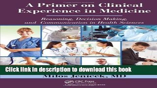 Read A Primer on Clinical Experience in Medicine: Reasoning, Decision Making, and Communication in