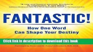 Download Fantastic!: How One Word Can Shape Your Destiny Ebook Free
