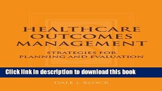 Read Healthcare Outcomes Management:  Strategies For Planning And Evaluation Ebook Free