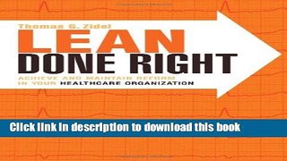 Read Lean Done Right: Achieve and Maintain Reform in Your Healthcare Organization (American
