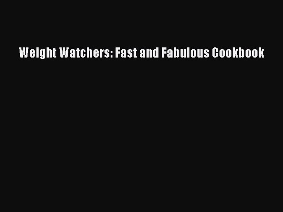 Free Full [PDF] Downlaod  Weight Watchers' Fast and Fabulous Cookbook  Full E-Book