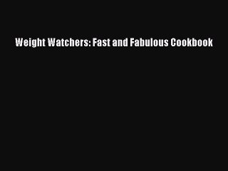 Free Full [PDF] Downlaod  Weight Watchers' Fast and Fabulous Cookbook  Full E-Book