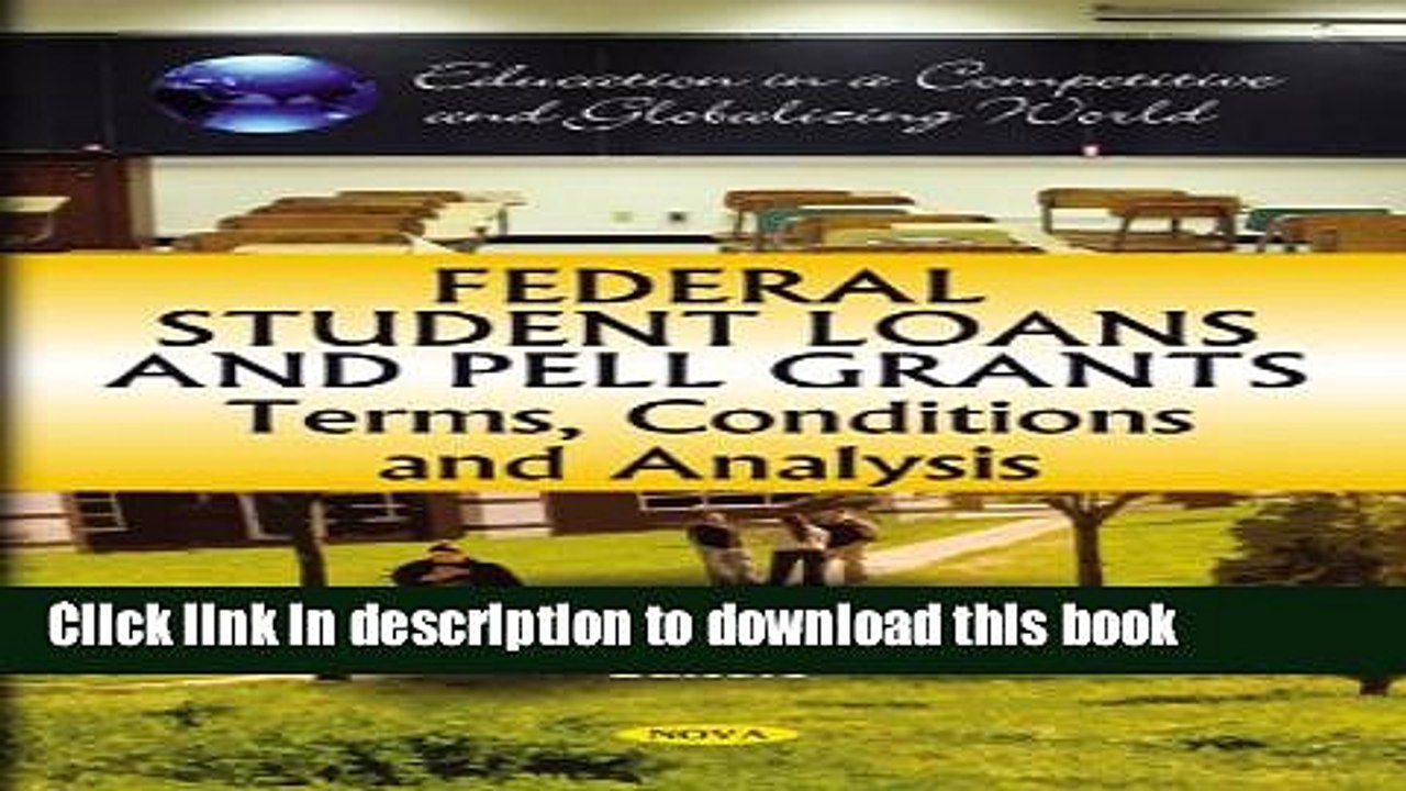 Read Federal Student Loans and Pell Grants: Terms, Conditions and Analysis (Education in a
