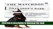 Read The Watchdog That Didn t Bark: The Financial Crisis and the Disappearance of Investigative