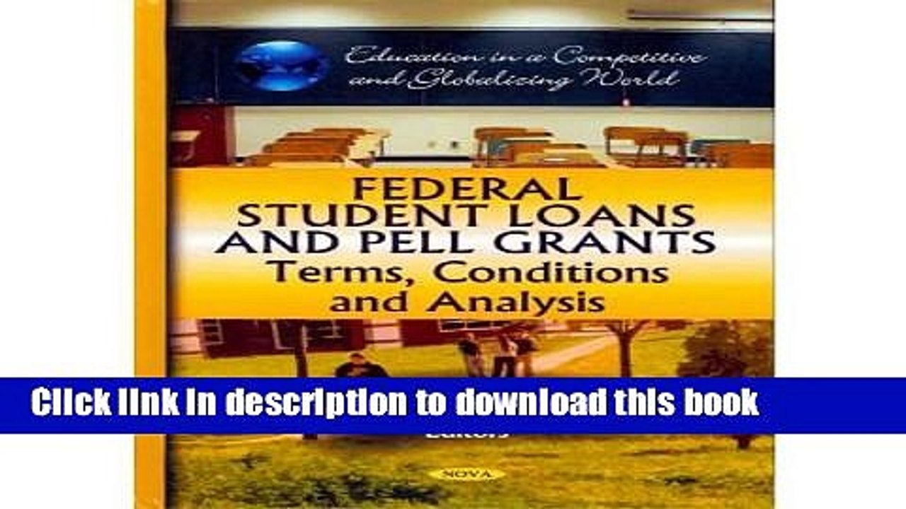 Read Federal Student Loans   Pell Grants: Terms, Conditions   Analysis (Education in a Competitive
