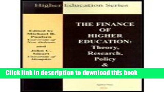 Read The Finance of Higher Education: Theory, Research, Policy Practice (Higher Edu Ebook Free
