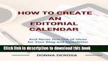 Read Books How To Create an Editorial Calendar: And Never Run Out of Ideas for Your Blog and