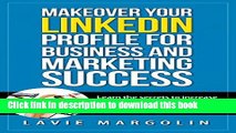 Read Books Makeover your LinkedIn Profile for Business and Marketing Success: Learn the secrets to