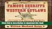 Read Famous Sheriffs and Western Outlaws: Incredible True Stories of Wild West Showdowns and