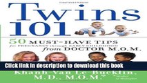 Download Twins 101: 50 Must-Have Tips for Pregnancy through Early Childhood From Doctor M.O.M.