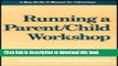 Read Running a Parent/Child Workshop: A How-To-Do-It Manual for Librarians (How to Do It Manuals