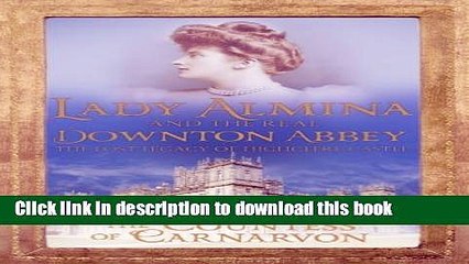 Read Lady Almina and the Real Downton Abbey: The Lost Legacy of Highclere Castle Ebook Free