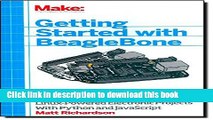 Download Getting Started with BeagleBone: Linux-Powered Electronic Projects With Python and