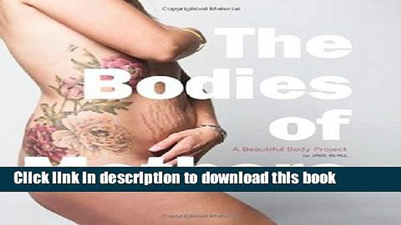 Download The Bodies of Mothers: A Beautiful Body Project  Ebook Online