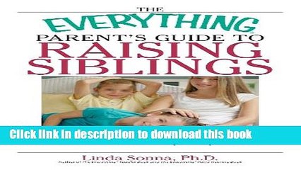 Read The Everything Parent s Guide To Raising Siblings: Tips to Eliminate Rivalry, Avoid