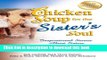 Read Chicken Soup for the Sister s Soul: Inspirational Stories About Sisters and Their Changing