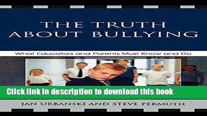 Download The Truth About Bullying: What Educators and Parents Must Know and Do Ebook Free