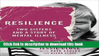 Read Resilience: Two Sisters and a Story of Mental Illness Ebook Free