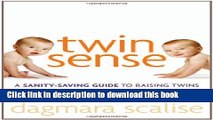 Read Twin Sense: A Sanity-Saving Guide to Raising Twins -- From Pregnancy Through the First Year: