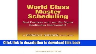 Read World Class Master Scheduling: Best Practices And Lean Six Sigma Continuous Improvement