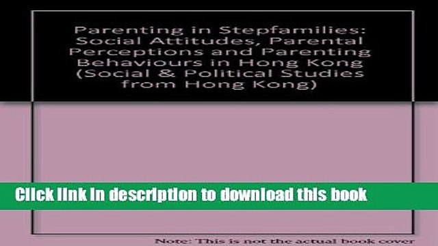 Read Parenting in Stepfamilies: Social Attitudes, Parental Perceptions and Parenting Behaviours in