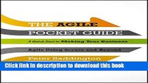 Download The Agile Pocket Guide: A Quick Start to Making Your Business Agile Using Scrum and