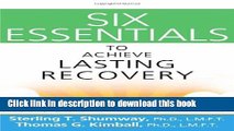 Download Six Essentials to Achieve Lasting Recovery PDF Free
