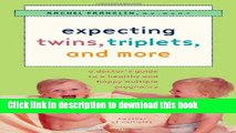 Read Expecting Twins, Triplets, and  More: A Doctor s Guide to a Healthy and Happy Multiple