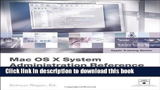Download Apple Training Series: Mac OS X System Administration Reference, Volume 1  Ebook Free