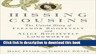 Read Hissing Cousins: The Untold Story of Eleanor Roosevelt and Alice Roosevelt Longworth Ebook
