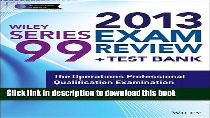 Read Wiley Series 99 Exam Review 2013 + Test Bank: The Operations Professional Qualification