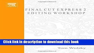 Read Final Cut Express 2 Editing Workshop (DV Expert Series) 2nd edition by Wolsky, Tom (2004)