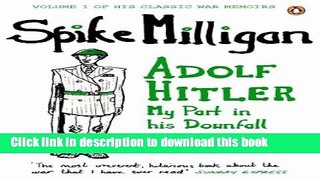 Read Adolf Hitler: My Part in his Downfall (Milligan Memoirs) Ebook Online