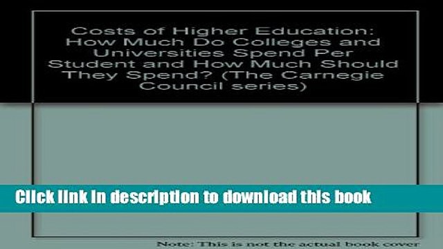 Read Costs of Higher Education: How Much Do Colleges and Universities Spend Per Student and How