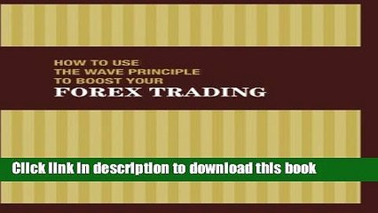 Download How To Use the Wave Principle to Boost Your Forex Trading  Ebook Free