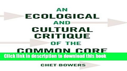 Read An Ecological and Cultural Critique of the Common Core Curriculum (Counterpoints)  Ebook Free