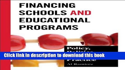 Read Financing Schools and Educational Programs: Policy, Practice, and Politics  Ebook Free