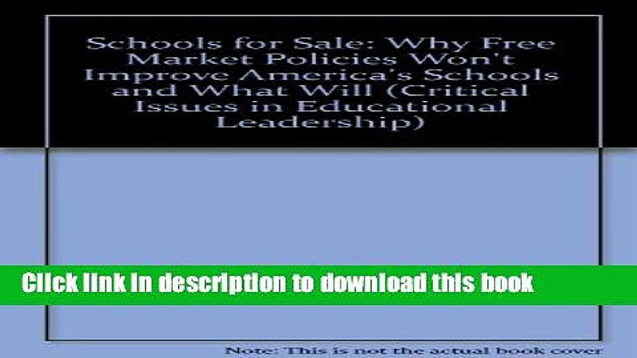 Read Schools for Sale: Why Free Market Policies Won t Improve America s Schools, and What Will